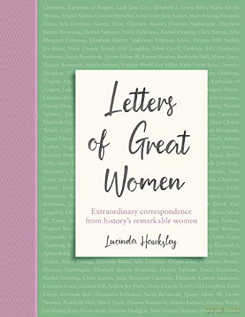Letters of Great Women: Extraordinary correspondence from history's remarkable women - Lucinda Hawksley [KSIĄŻKA]