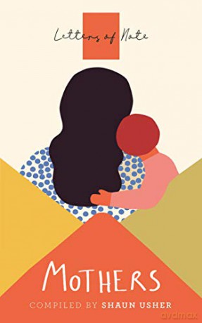 Letters of Note: Mothers - Shaun Usher [KSIĄŻKA]