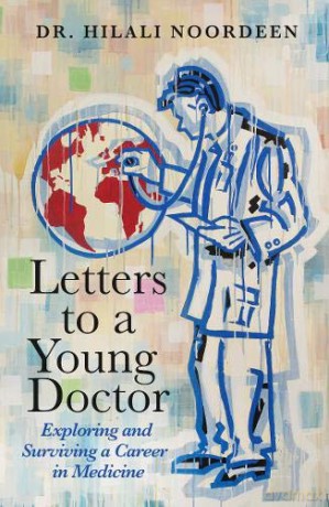 Letters to a Young Doctor: Exploring and Surviving a Career in Medicine - Dr. Hilali Noordeen [KSIĄŻKA]