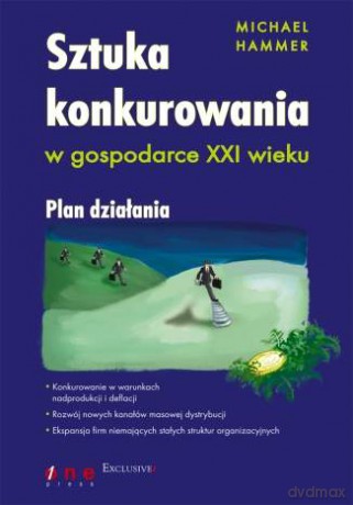 Sztuka konkurowania w gospodarce XXI wieku. Plan działania [KSIĄŻKA]