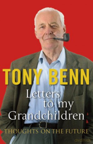 Letters To My Grandchildren: Thoughts on the Future - Tony Benn [KSIĄŻKA]