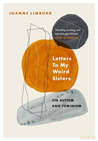 Letters To My Weird Sisters: On Autism and Feminism - Joanne Limburg [KSIĄŻKA]