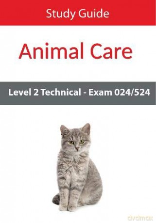 Level 2 Technical in Animal Care Exam 024/524 Study Guide [KSIĄŻKA]
