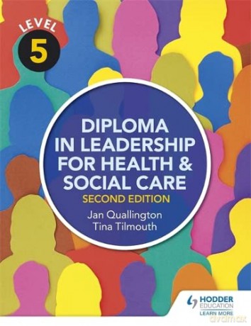 Level 5 Diploma in Leadership for Health and Social Care 2nd Edition - Tina Tilmouth [KSIĄŻKA]