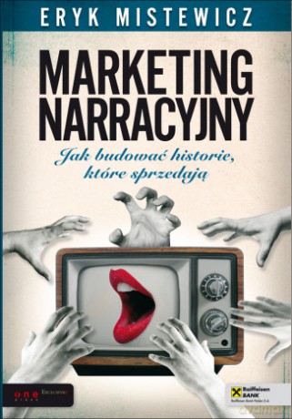 Marketing narracyjny. Jak budować historie, które sprzedają [KSIĄŻKA]