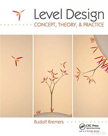Level Design: Concept, Theory, and Practice - Rudolf Kremers [KSIĄŻKA]