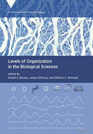 Levels of Organization in the Biological Sciences (Vienna Series in Theoretical Biology) - James DiFrisco [KSIĄŻKA]