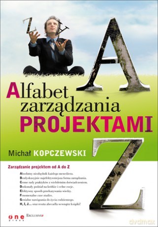 Alfabet zarządzania projektami [KSIĄŻKA]