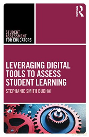Leveraging Digital Tools to Assess Student Learning (Student Assessment for Educators) - Stephanie Smith Budhai [KSIĄŻKA]