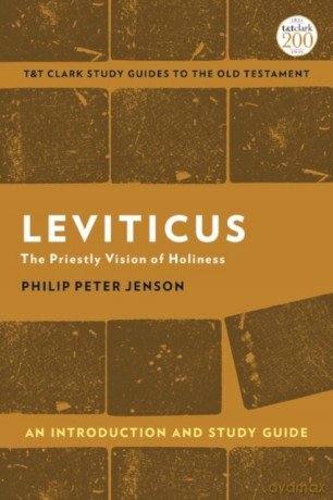 Leviticus: An Introduction and Study Guide: The Priestly Vision of Holiness (T&T Clark's Study Guides to the Old Testament) - Philip Peter Jenson [KSIĄŻKA]