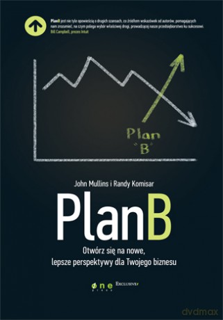 Plan B. Otwórz się na nowe, lepsze perspektywy dla Twojego biznesu [KSIĄŻKA]