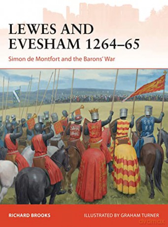 Lewes and Evesham 1264-65: Simon de Montfort and the Barons' War (Campaign) - Richard Brooks [KSIĄŻKA]
