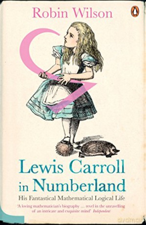 Lewis Carroll in Numberland: His Fantastical Mathematical Logical Life - Robin Wilson [KSIĄŻKA]