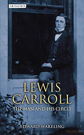 Lewis Carroll: The Man and his Circle - Edward Wakeling [KSIĄŻKA]