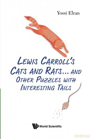 Lewis Carroll's Cats And Rats... And Other Puzzles With Interesting Tails - Yossi Elran [KSIĄŻKA]