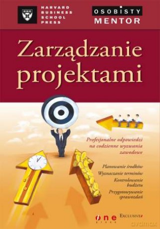 Zarządzanie projektami. Osobisty mentor - Harvard Business School Press [KSIĄŻKA]