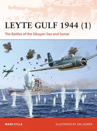 Leyte Gulf 1944 (1): The Battles of the Sibuyan Sea and Samar (Campaign) - Mark Stille [KSIĄŻKA]