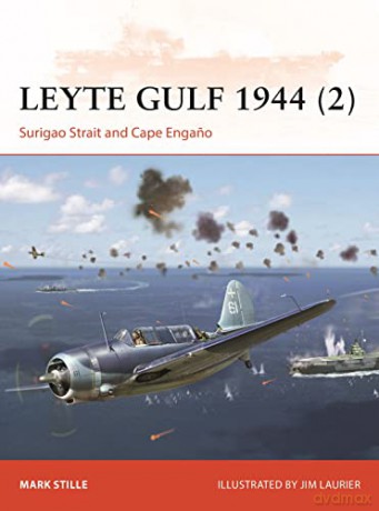 Leyte Gulf 1944 (2): Surigao Strait and Cape Engano (Campaign) - Mark Stille [KSIĄŻKA]