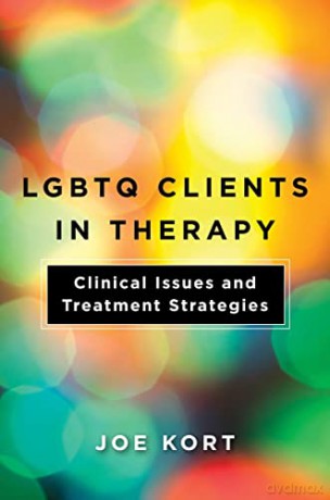LGBTQ Clients in Therapy: Clinical Issues and Treatment Strategies - Joe Kort [KSIĄŻKA]