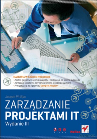 Zarządzanie projektami IT. Wydanie III [KSIĄŻKA]