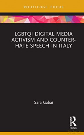 LGBTQI Digital Media Activism and Counter-Hate Speech in Italy (Focus on Global Gender and Sexuality) - Sara Gabai [KSIĄŻKA]