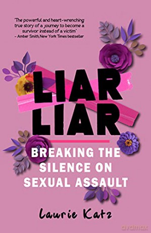 Liar Liar: Breaking the Silence on Sexual Assault - Laurie Katz [KSIĄŻKA]