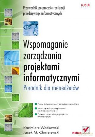 Wspomaganie zarządzania projektami informatycznymi. Poradnik dla menedżerów [KSIĄŻKA]