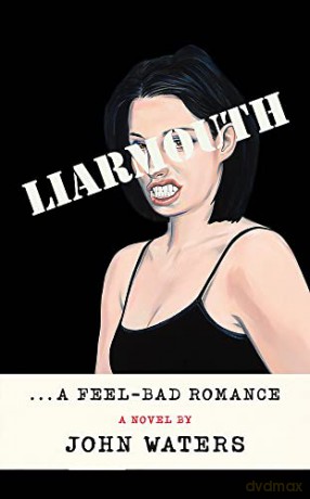 Liarmouth: A feel-bad romance - John Waters [KSIĄŻKA]
