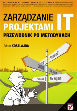 Zarządzanie projektami IT. Przewodnik po metodykach [KSIĄŻKA]