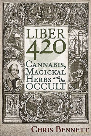 Liber 420: Cannabis, Magickal Herbs and the Occult - Chris Bennett [KSIĄŻKA]