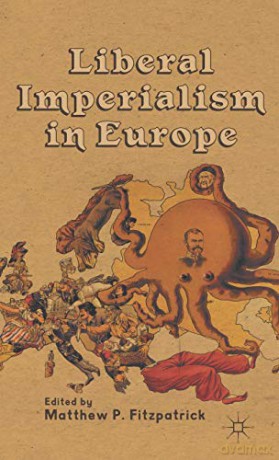 Liberal Imperialism in Europe - M. Fitzpatrick [KSIĄŻKA]