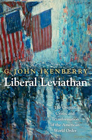 Liberal Leviathan: The Origins, Crisis, and Transformation of the American World Order (Princeton Studies in International History and Politics): 128 - G. John Ikenberry [KSIĄŻKA]
