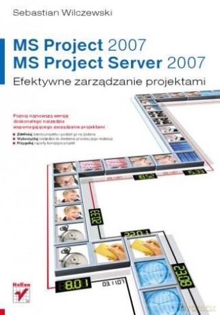 MS Project 2007 i MS Project Server 2007. Efektywne zarządzanie projektami [KSIĄŻKA]