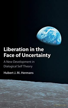 Liberation in the Face of Uncertainty: A New Development in Dialogical Self Theory - Hubert J. M. Hermans [KSIĄŻKA]