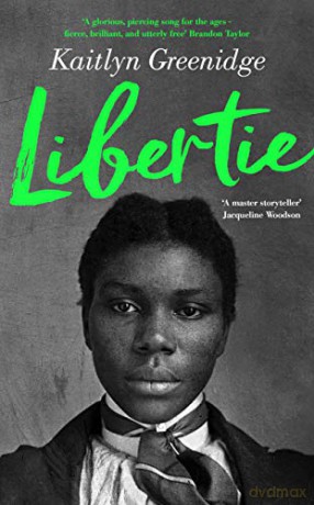 Libertie: A Times Book of the Month and Roxane Gay's Book Club May Pick - Kaitlyn Greenidge [KSIĄŻKA]