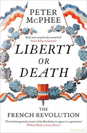 Liberty or Death: The French Revolution - Peter Mcphee [KSIĄŻKA]