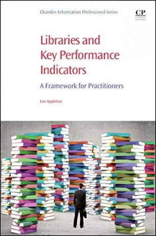 Libraries and Key Performance Indicators: A Framework for Practitioners (Chandos Information Professional Series) - Leo Appleton [KSIĄŻKA]