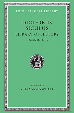 Library of History, Volume VIII: Books 16.66-17 (Loeb Classical Library 422) - Diodorus Siculu Diodorus Siculu [KSIĄŻKA]