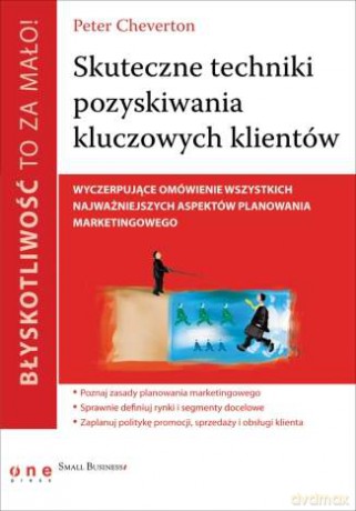 Błyskotliwość to za mało! Skuteczne techniki pozyskiwania kluczowych klientów [KSIĄŻKA]