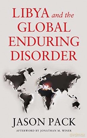 Libya and the Global Enduring Disorder - Jason Pack [KSIĄŻKA]
