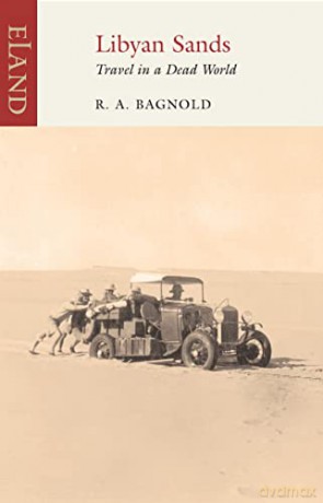 Libyan Sands: Travel in a Dead World - R.A. Bagnold [KSIĄŻKA]