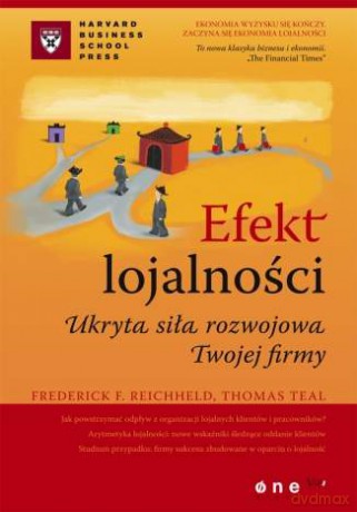 Efekt lojalności. Ukryta siła rozwojowa Twojej firmy [KSIĄŻKA]