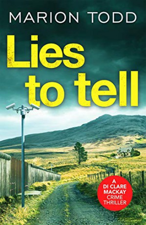 Lies to Tell: An utterly gripping Scottish crime thriller (Detective Clare Mackay): 3 - Marion Todd [KSIĄŻKA]