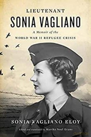 Lieutenant Sonia Vagliano: A Memoir of the World War II Refugee Crisis - Sonia Vagliano Eloy [KSIĄŻKA]