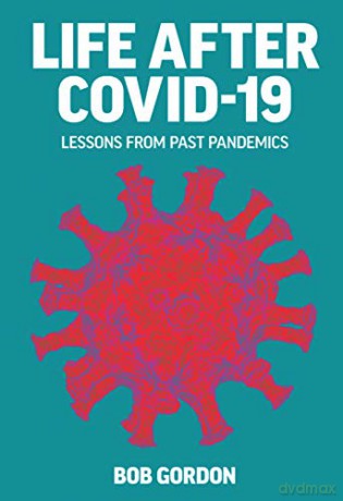 Life After Covid-19: Lessons from Past Pandemics - Bob Gordon [KSIĄŻKA]