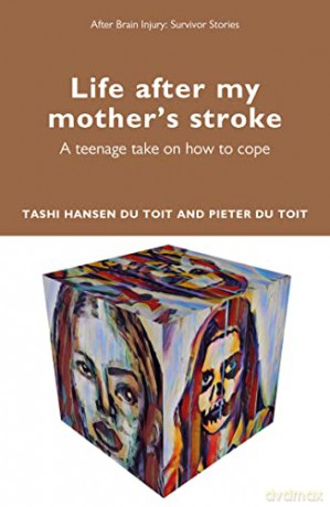 Life After My Mother's Stroke: A Teenage Take on How to Cope (After Brain Injury: Survivor Stories) - Tashi Hansen du Toit [KSIĄŻKA]