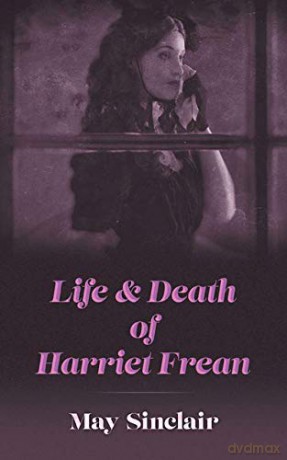 Life and Death of Harriett Frean - May Sinclair [KSIĄŻKA]