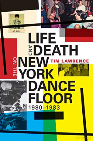 Life and Death on the New York Dance Floor, 1980 -1983 - Tim Lawrence [KSIĄŻKA]