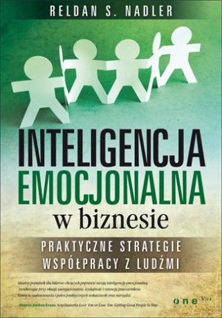 Inteligencja emocjonalna w biznesie. Praktyczne strategie współpracy z ludźmi [KSIĄŻKA]