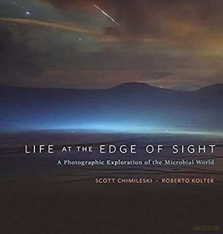 Life at the Edge of Sight: A Photographic Exploration of the Microbial World - Scott Chimileski [KSIĄŻKA]
